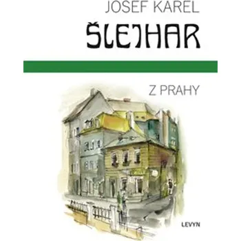 Z Prahy - Josef Karel Šlejhar (2024, pevná)