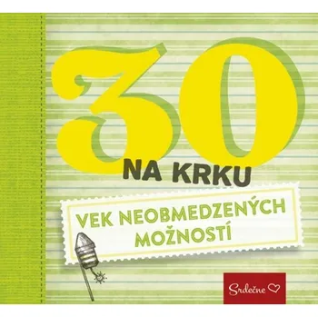 Umění 30 na krku Vek neobmedzených možností
