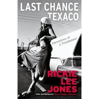 Literární biografie Last Chance Texaco - Jones, Rickie Lee