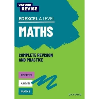 Cizí jazyk Oxford Revise: Edexcel A Level Maths Complete Revision and Practice - Bettison, Ian a Taylor, Mathew a Wood, Katie a Pritchard, Julie