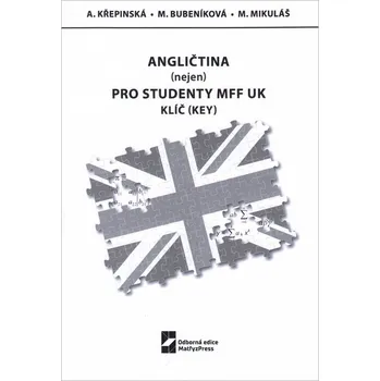 Anglický jazyk Angličtina ( nejen ) pro studenty MFF UK Klíč ( key )