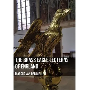 Cizojazyčná kniha Brass Eagle Lecterns of England - Meulen, Marcus