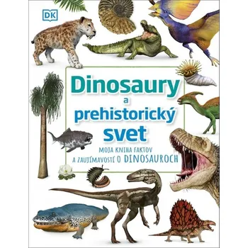 Kniha Dinosaury a predhistorický svet
