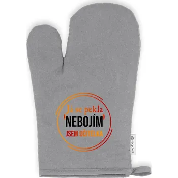 Chňapka Kuchyňská Chňapka - Já se pekla nebojím, jsem UČITELKA Barva: Šedá