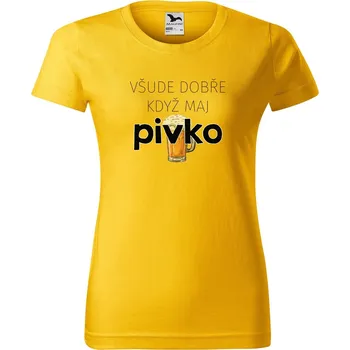 Dámské oblečení DOBRÝ TRIKO Dámské tričko s potiskem Všude dobře pivko Barva: Žlutá, Velikost: XS