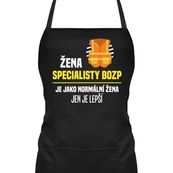 Žertovný předmět Žena specialisty BOZP je jako normální žena, jen je lepší - zástěra s potiskem- Tričkový.cz