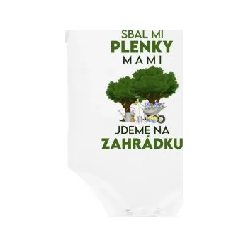 Žertovný předmět Sbal mi plenky, mami - jdeme na zahrádku - dětské body s potiskem- Tričkový.cz