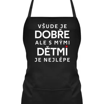 Žertovný předmět Všude je dobře, ale s mými dětmi je nejlépe - zástěra s potiskem- Tričkový.cz
