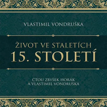 Život ve staletích: 15. století - Vlastimil Vondruška (čtou Zbyšek Horák a Vlastimil Vondruška) CDmp3