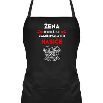 Žertovný předmět Žena, která se zamilovala do hasiče - zástěra s potiskem- Tričkový.cz