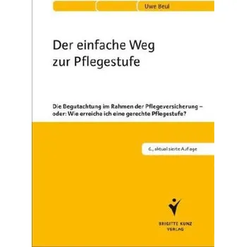 Der einfache Weg zur Pflegestufe - Beul, Uwe