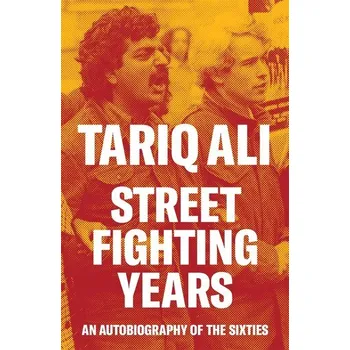 Street-Fighting Years - Tariq Ali