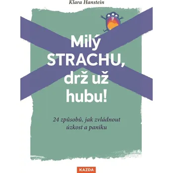Milý strachu, drž už hubu!: 24 způsobů,…