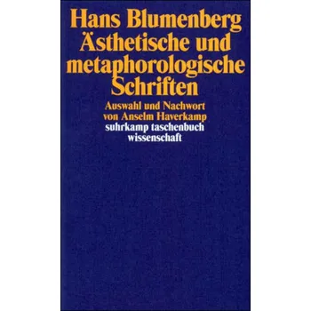 Ästhetische und metaphorologische Schriften - Blumenberg, Hans