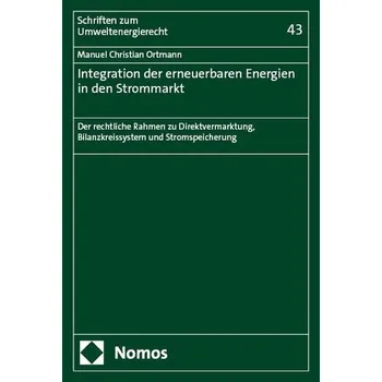 Integration der erneuerbaren Energien in den Strommarkt - Ortmann, Manuel Christian