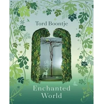 Umění Tord Boontje: Enchanted World - Boontje, Tord