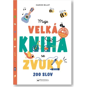 Moje velká kniha se zvuky: 200 slov - Svojtka & Co. (2024)