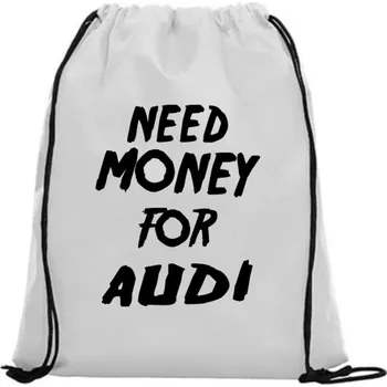 Sportovní vak Vak na záda - Need money for audi Bílá