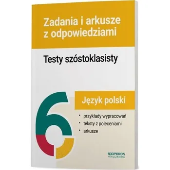 Język polski testy szóstoklasisty zadania i arkusze - opracowanie zbiorowe