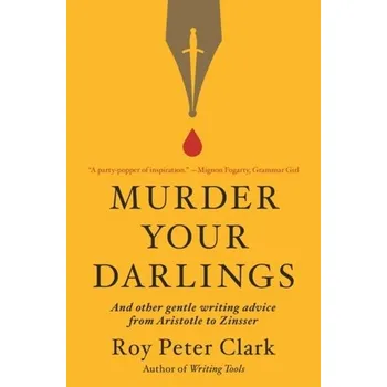 Murder Your Darlings - Clark, Roy P. [EN] (2021, Měkká, Little, Brown & Company)