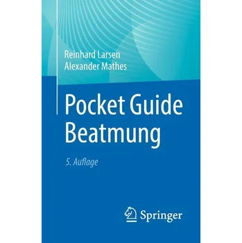 Pocket Guide Beatmung - Reinhard Larsen [DE] (2024, Brožovaná / brožovaná, Springer-Verlag GmbH)