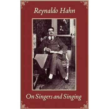 On Singers and Singing - Hahn, Reynaldo