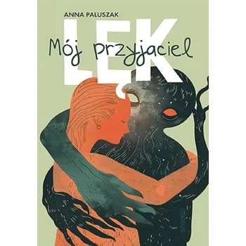 Mój przyjaciel lęk - Anna Paluszak,Piotr Rubisz,Dorota Olanin