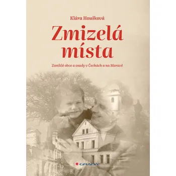 Zmizelá místa: Zaniklé obce a osady v…