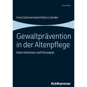 Gewaltprävention in der Altenpflege - Dammermann, Anna