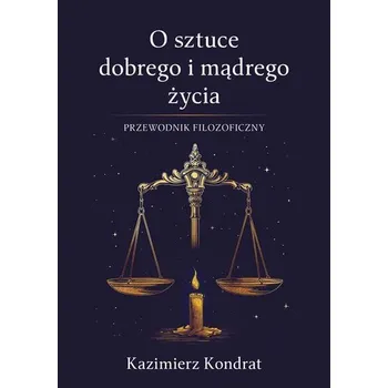 O sztuce dobrego i mądrego życia - Kazimierz Kondrat