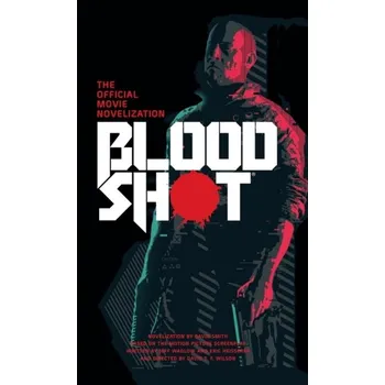 Bloodshot - The Official Movie Novelization - Smith, Gavin G.
