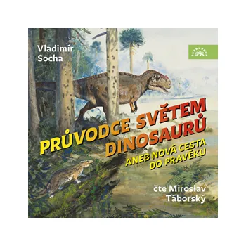 Průvodce světem dinosaurů aneb Nová cesta do pravěku MP3 download