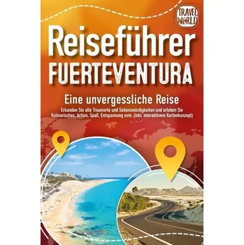 Cestování REISEFÜHRER FUERTEVENTURA - Eine unvergessliche Reise: Erkunden Sie alle Traumorte und Sehenswürdigkeiten und erleben Sie Kulina - World, Travel