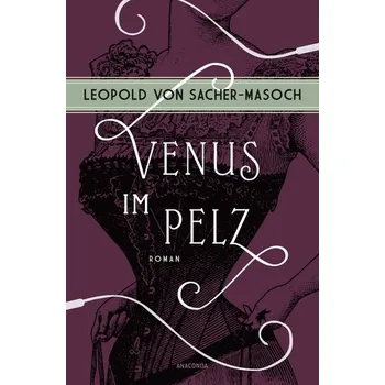 Venus im Pelz. Roman - Leopold von Sacher-Masoch