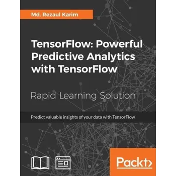 Technika TensorFlow: Powerful Predictive Analytics with TensorFlow - Md. Rezaul Karim