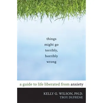 Things Might Go Terribly, Horribly Wrong - Wilson, Kelly G.