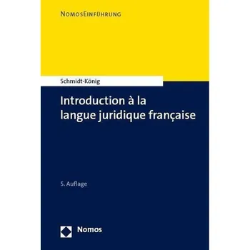 Introduction à la langue juridique française - Schmidt-König, Christine [FR] (2023, Brožovaná, Nomos Verlagsges.MBH + Co)