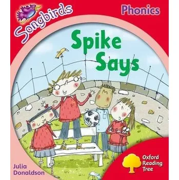 Učebnice Oxford Reading Tree Songbirds Phonics: Level 4: Spike Says - Donaldson, Julia