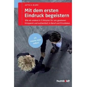 Mit dem ersten Eindruck begeistern - Blume, Jutta D.