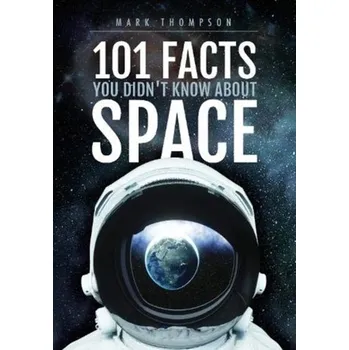 Cestování 101 Facts You Didn't Know About Space - Thompson, Mark [EN] (2022, Měkká, Pen & Sword Books Ltd)
