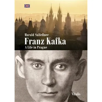 Literární biografie Franz Kafka - A Life in Prague - Harald Salfellner