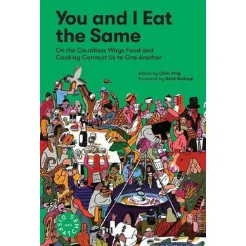 You and I Eat the Same: - Ying, Chris; Redzepi, Rene
