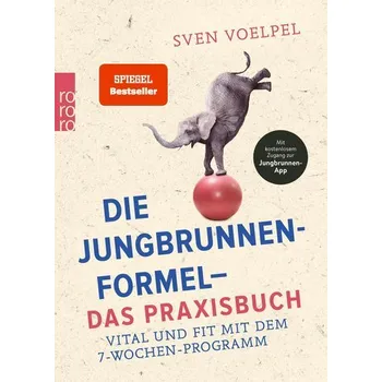 Die Jungbrunnen-Formel - Das Praxisbuch - Voelpel, Sven
