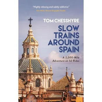 Literární cestopis Slow Trains Around Spain - Chesshyre, Tom