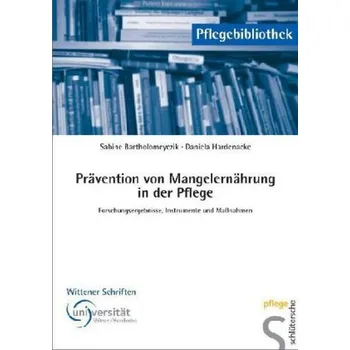 Prävention von Mangelernährung in der Pflege - Bartholomeyczik, Sabine