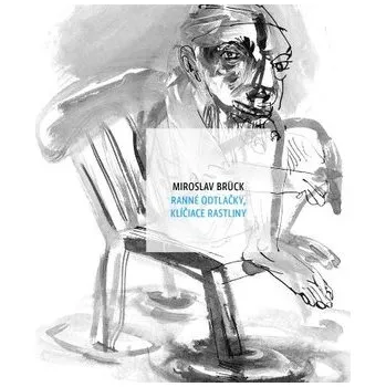 Poezie Ranné odtlačky, klíčiace rastliny - Miroslav Brück