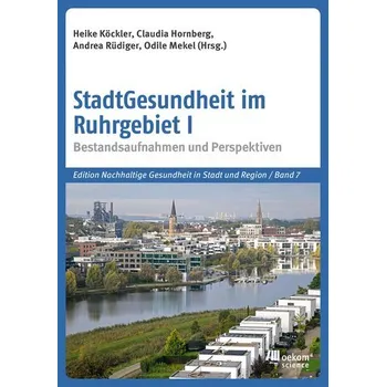 StadtGesundheit im Ruhrgebiet I - Köckler, Heike