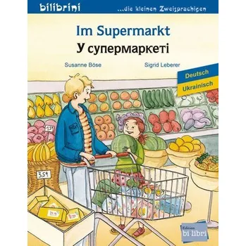 První čtění Im Supermarkt. Deutsch-Ukrainisch - Böse, Susanne