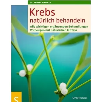 Krebs natürlich behandeln - Flemmer, Andrea
