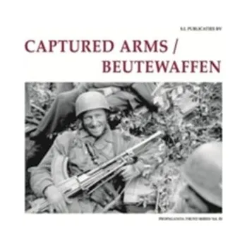 Captured Arms/ Beutewaffen - Bas J. Martens; Guus de Vries